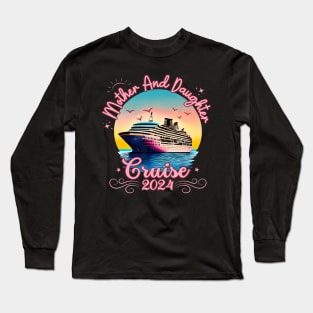 Mother And Daughter Cruise 2024 Family Girl Trip Long Sleeve T-Shirt